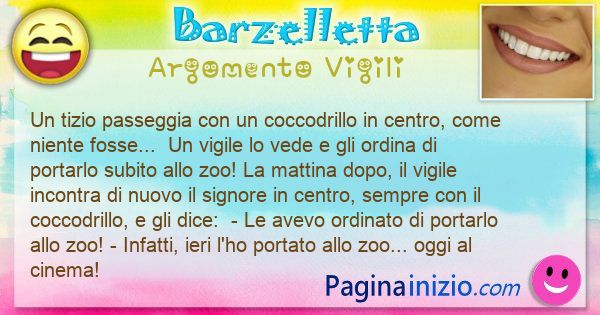 Barzelletta argomento Vigili: Un tizio passeggia con un coccodrillo in centro, come ... (id=3334)