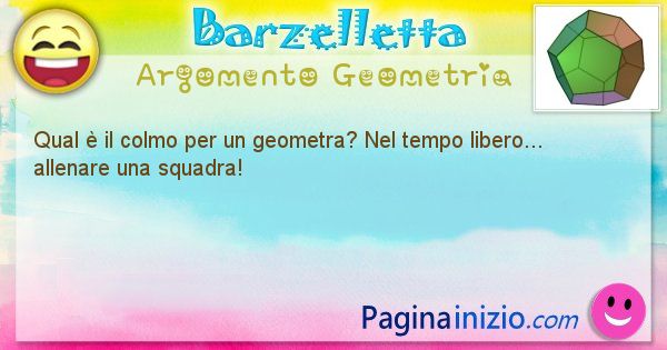 Colmo argomento Geometria: Qual  il colmo per un geometra? Nel tempo libero... ... (id=1669)