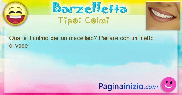 Colmi: Qual  il colmo per un macellaio? Parlare con un ... (id=2265)