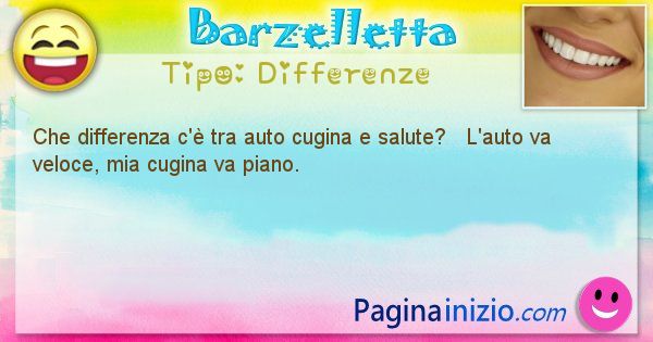 Differenze: Che differenza c' tra auto cugina e salute?   ... (id=1459)