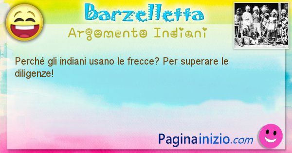 Domanda argomento Indiani: Perch gli indiani usano le frecce? Per superare le ... (id=1356)