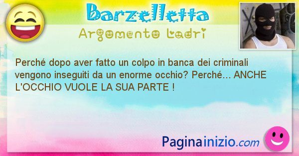 Domanda argomento Ladri: Perch dopo aver fatto un colpo in banca dei criminali ... (id=1363)