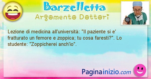 Barzelletta argomento Dottori: Lezione di medicina all'universit: Il paziente si e' ... (id=670)