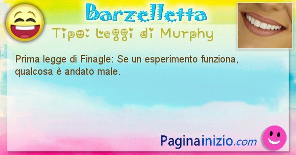 Leggi di Murphy: Prima legge di Finagle: Se un esperimento ... (id=355)