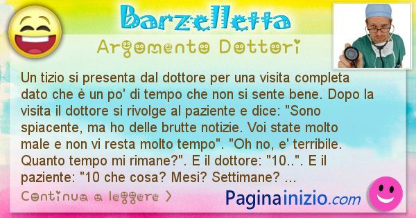 Barzelletta argomento Dottori: Un tizio si presenta dal dottore per una visita completa ... (id=1139)