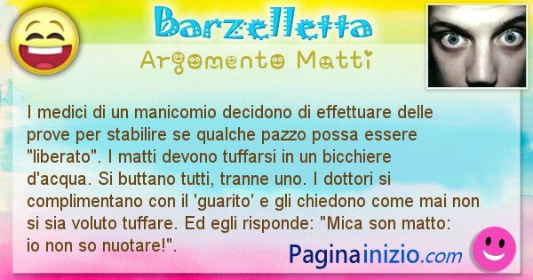 Barzelletta argomento Matti: I medici di un manicomio decidono di effettuare delle ... (id=989)