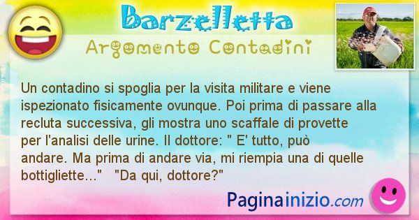 Barzelletta argomento Contadini: Un contadino si spoglia per la visita militare e viene ... (id=1518)