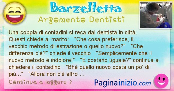 Barzelletta argomento Dentisti: Una coppia di contadini si reca dal dentista in citt. ... (id=1522)