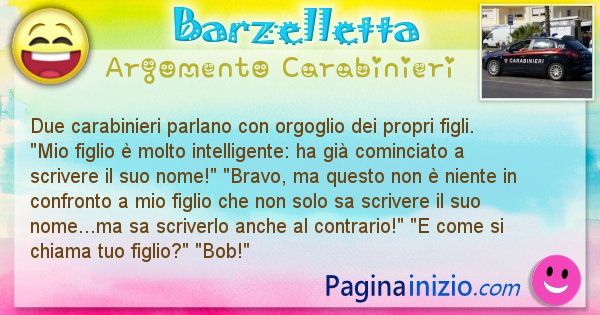 Barzelletta argomento Carabinieri: Due carabinieri parlano con orgoglio dei propri figli. ... (id=1800)