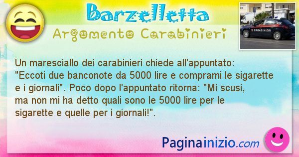 Barzelletta argomento Carabinieri: Un maresciallo dei carabinieri chiede all'appuntato: ... (id=1883)