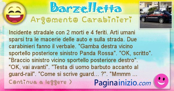 Barzelletta argomento Carabinieri: Incidente stradale con 2 morti e 4 feriti. Arti umani ... (id=1886)