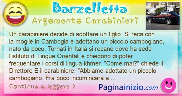 Barzelletta argomento Carabinieri: Un carabiniere decide di adottare un figlio. Si reca con ... (id=3308)
