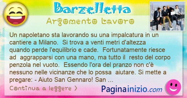 Barzelletta argomento Lavoro: Un napoletano sta lavorando su una impalcatura in un ... (id=3368)