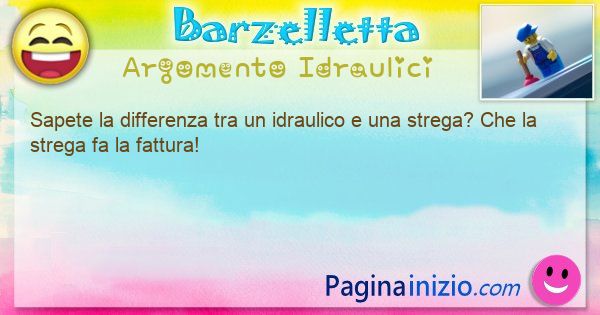 Come si chiama argomento Idraulici: Sapete la differenza tra un idraulico e una ... (id=3317)