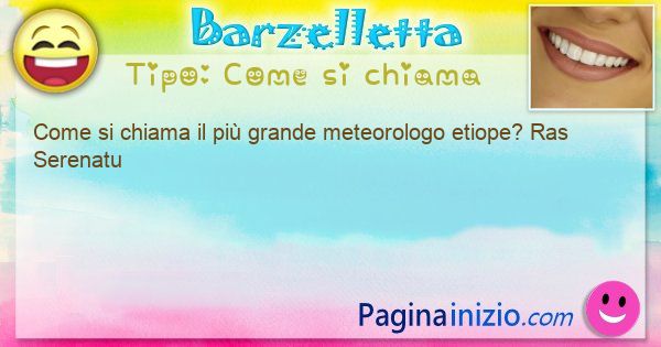 Come si chiama: Come si chiama il pi grande meteorologo etiope? Ras ... (id=3363)