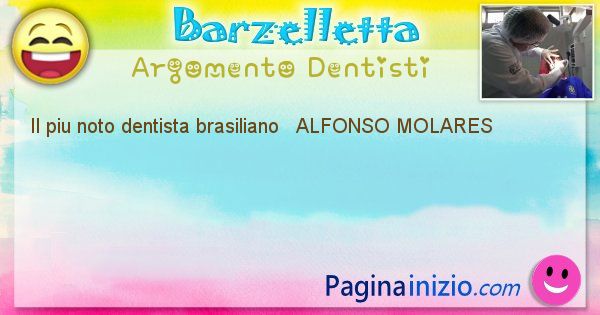 Come si chiama argomento Dentisti: Il piu noto dentista brasiliano   ALFONSO ... (id=503)