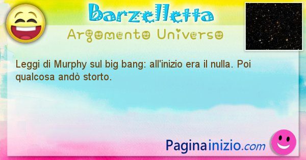 Barzelletta argomento Universo: Leggi di Murphy sul big bang: all'inizio era il ... (id=1276)