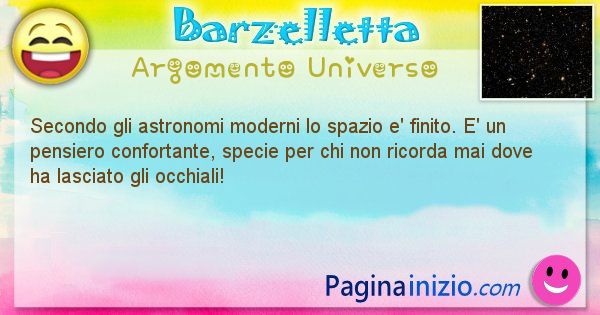 Barzelletta argomento Universo: Secondo gli astronomi moderni lo spazio e' finito. E' ... (id=1278)