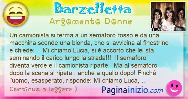 Barzelletta argomento Donne: Un camionista si ferma a un semaforo rosso e da una ... (id=3352)