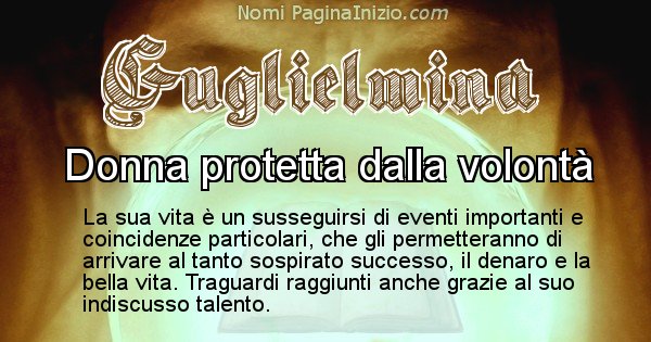 Guglielmina - Significato reale del nome Guglielmina