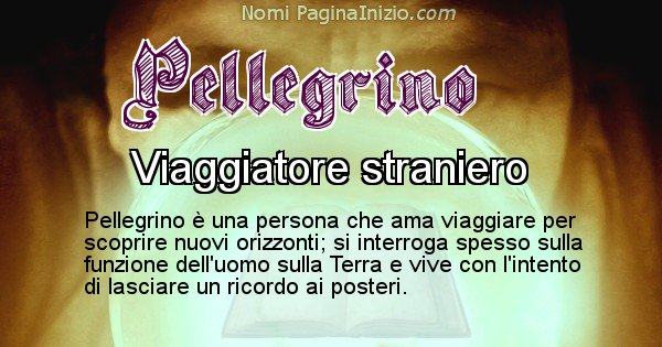 Pellegrino - Significato reale del nome Pellegrino