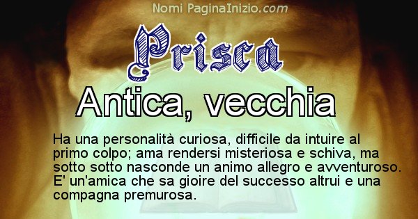 Prisca - Significato reale del nome Prisca